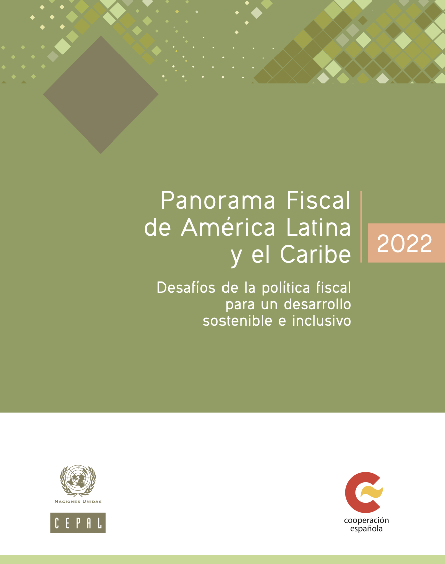 Panorama Fiscal de América Latina y el Caribe 2022: desafíos de la política fiscal para un desarrollo sostenible e inclusivo